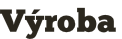 Výroba
